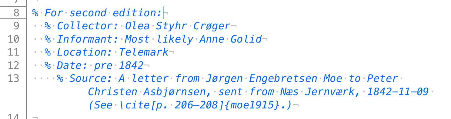 For second edition:   Collector: Olea Styhr Crøger   Informant: Most likely Anne Golid   Location: Telemark   Date: pre 1842     Source: A letter from Jørgen Engebretsen Moe to Peter Christen Asbjørnsen, sent from Næs Jernværk, 1842-11-09 (See \cite[p. 20